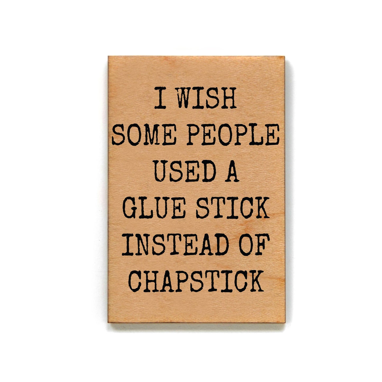 I Wish Some People... Funny Wooden Magnet