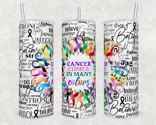 Cancer Comes in Many Colors 20 oz Skinny Tumbler w/ Straw