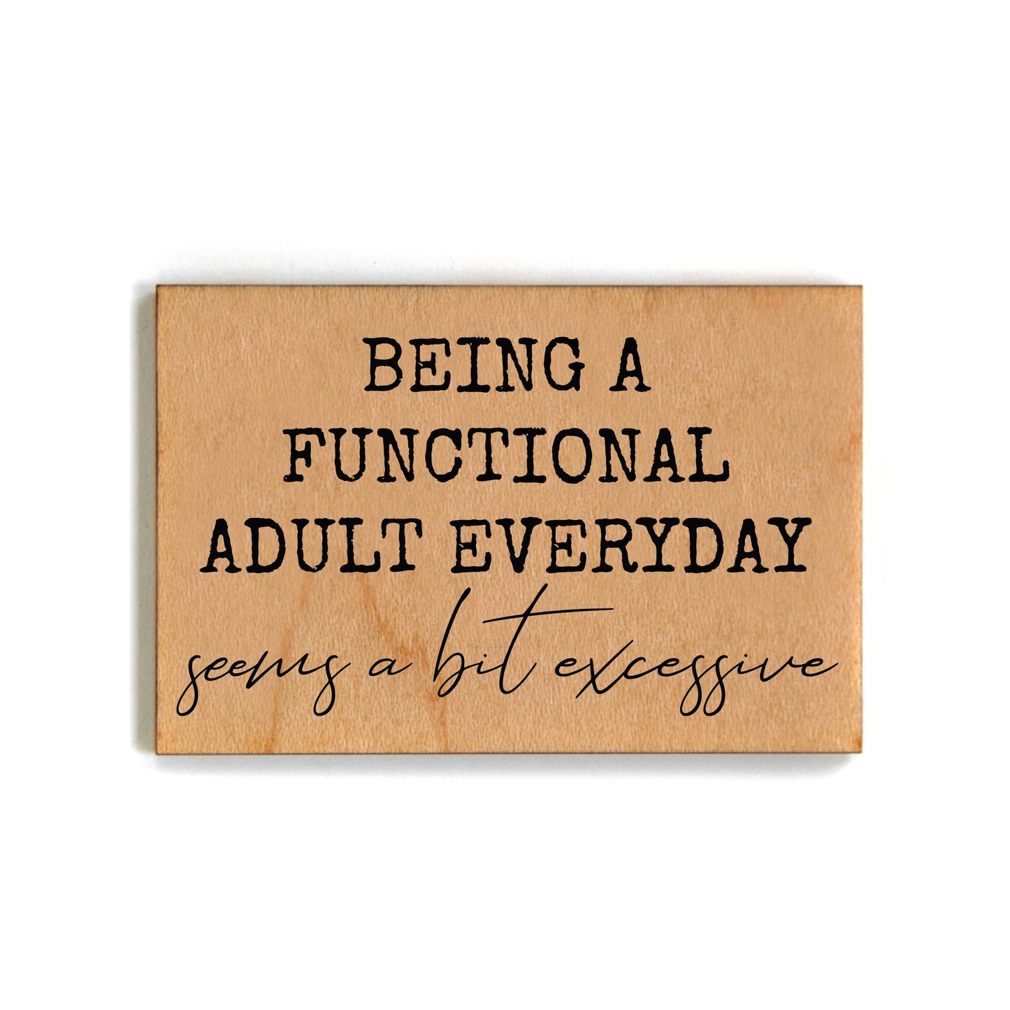 Being A Functional Adult Funny Wooden Magnet