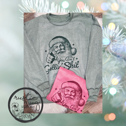 Santa You Ain't Gettin' Sh*t Sweatshirt