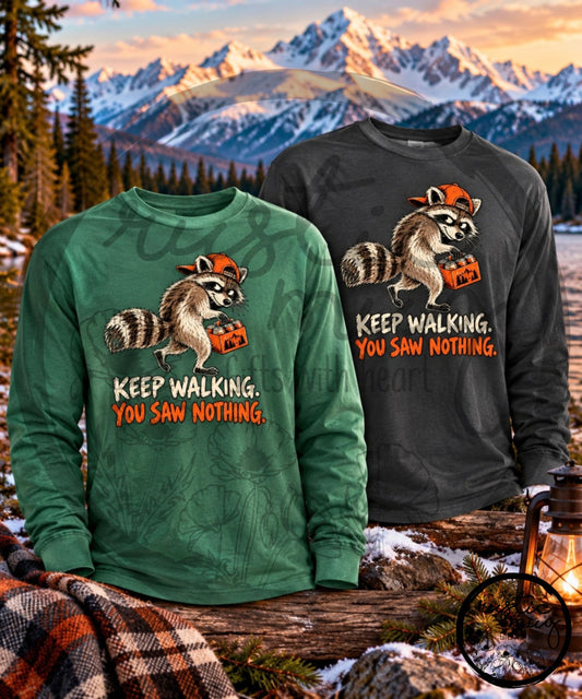 Keep Walking. You Saw Nothing.  Raccoon Long Sleeve