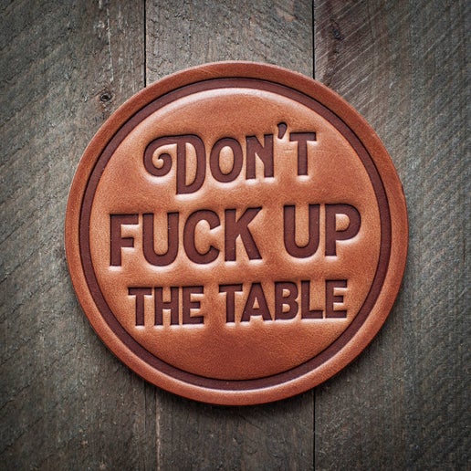 Don't F*ck up the Table Leather Coaster