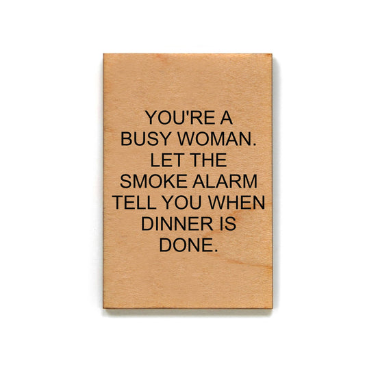 Your A Busy Woman...Funny Wooden Magnet