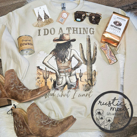 I Do a Thing Called What I Want Sweatshirt