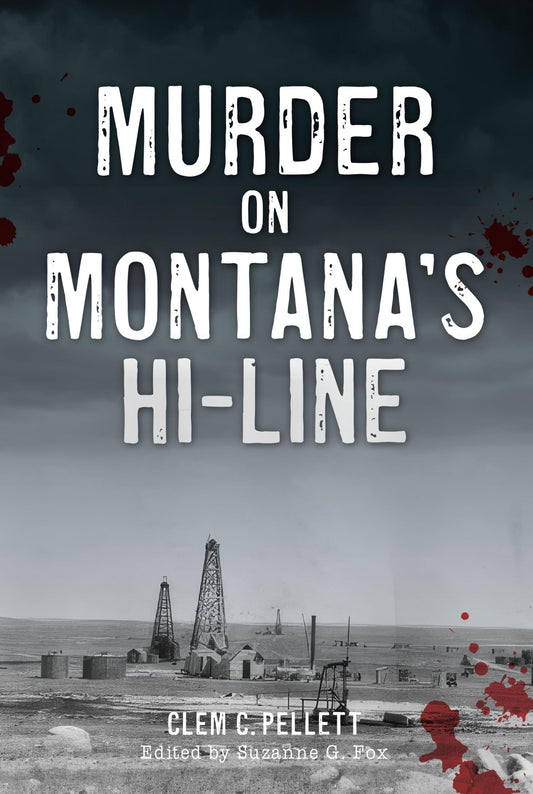 Murder on Montana's Hi-Line Book by Clem Pellet