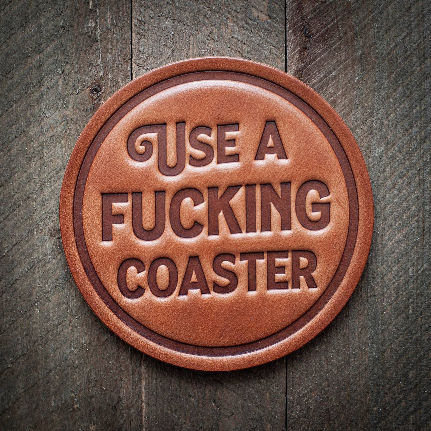 Use a F*cking Coaster Leather Coaster