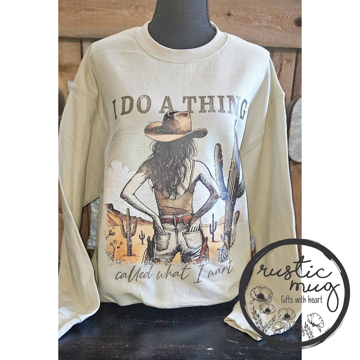 I Do a Thing Called What I Want Sweatshirt